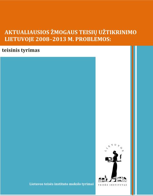 Aktualiausios žmogaus teisių užtikrinimo Lietuvoje 2008–2013 m. problemos: teisinis tyrimas